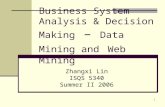 1 Business System Analysis & Decision Making – Data Mining and Web Mining Zhangxi Lin ISQS 5340 Summer II 2006.
