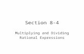 Section 8-4 Multiplying and Dividing Rational Expressions.