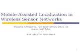 1 Mobile-Assisted Localization in Wireless Sensor Networks Nissanka B.Priyantha, Hari Balakrishnan, Eric D. Demaine, Seth Teller IEEE INFOCOM 2005 March.