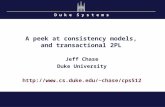 D u k e S y s t e m s A peek at consistency models, and transactional 2PL Jeff Chase Duke University chase/cps512.