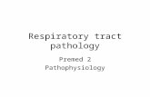 Respiratory tract pathology Premed 2 Pathophysiology.