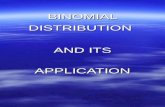 BINOMIALDISTRIBUTION AND ITS APPLICATION. Binomial Distribution  The binomial probability density function –f(x) = n C x p x q n-x for x=0,1,2,3…,n for.