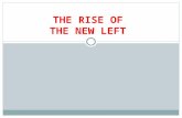 THE RISE OF THE NEW LEFT. “OLD” v. “NEW” LEFT Old Left (1940s-1980s): sought to seize power through armed revolution; adhered to Marxist ideology; sought.