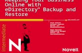 Www.novell.com Keeping Your Business Online with eDirectory ™ Backup and Restore Brian Hawkins Software Engineer Novell, Inc. bhawkins@novell.com Roger.