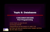 Topic 8: Databases CSE2395/CSE3395 Perl Programming Llama3 chapter 16, pages 221-224 Camel3 pages 363-398 Programming the Perl DBI chapters 2-5, pages.