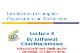 Introduction to Computer Organization and Architecture Lecture 3 By Juthawut Chantharamalee jutha wut_cha/home.htm.