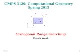 14/2/13 CMPS 3120: Computational Geometry Spring 2013 Orthogonal Range Searching Carola Wenk.