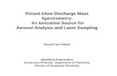 Pulsed Glow Discharge Mass Spectrometry: An Ionization Source for Aerosol Analysis and Laser Sampling Farzad Fani-Pakdel Qualifying Examination University.