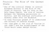 Prussia: The Rise of the German State  One of the critical themes in central European History is the Rise of the State of Prussia, and its role in the.