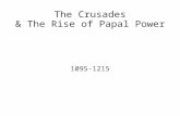 The Crusades & The Rise of Papal Power 1095-1215.