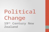 Political Change 19 th Century New Zealand. Recap- to 1840 Two systems of power functioned; Maori Authority: Maori had no centralised system of authority,