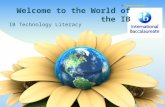 IB Technology Literacy By PresenterMedia.comPresenterMedia.com Welcome to the World of the IB.