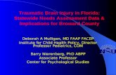 Traumatic Brain Injury in Florida: Statewide Needs Assessment Data & Implications for Broward County Deborah A Mulligan, MD FAAP FACEP Institute for Child.