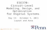 Penn ESE370 Fall 2011 -- Townley & DeHon ESE370: Circuit-Level Modeling, Design, and Optimization for Digital Systems Day 13: October 5, 2011 Layout and.