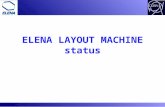 ELENA LAYOUT MACHINE status. Stephane Maridor/ ELENA collaboration ELENA – LAYOUT machine WHO WE ARE ? HOW IT WORKS ? STATUS of ELENA LAYOUT MACHINE ACCESS.