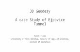 3D Geodesy A case Study of Ejpovice Tunnel Radek Fiala University of West Bohemia, Faculty of Applied Sciences, section of Geomatics.