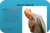 Heart Attack What is a heart attack? -A heart attack occurs when bloo d flow to a section of heart muscl e becomes blocked. -If you don’t restore quickly,