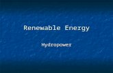 Renewable Energy Hydropower. What happens Falling water (kinetic energy) is captured Falling water (kinetic energy) is captured Converted to mechanical.