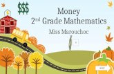 Money 2 nd Grade Mathematics Miss Marouchoc NEXT.
