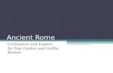 Ancient Rome Civilization and Empire By Tom Girdler and Griffin Benton.