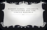 ROMAN GAMES: COLISEUM, GLADIATORS AND THE CIRCUS MAXIMUS.
