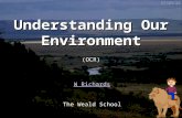 24/10/2015 Understanding Our Environment W Richards The Weald School (OCR)