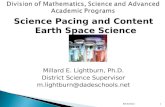 Science Pacing and Content Earth Space Science Millard E. Lightburn, Ph.D. District Science Supervisor m.lightburn@dadeschools.net 8/9-8/16/101.