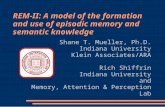 Shane T. Mueller, Ph.D. Indiana University Klein Associates/ARA Rich Shiffrin Indiana University and Memory, Attention & Perception Lab REM-II: A model.