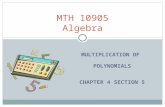 MULTIPLICATION OF POLYNOMIALS CHAPTER 4 SECTION 5 MTH 10905 Algebra.