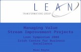 Lean Symposium 2008 Irish Centre for Business Excellence Beau Keyte Managing Value Stream Improvement Projects.