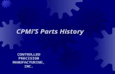 CPMi’S Parts History CONTROLLED PRECISION MANUFACTURING, INC.