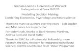Graham Loomes, University of Warwick Undergraduate at Essex 1967-70 Modelling Decision Making: Combining Economics, Psychology and Neuroscience Thanks.