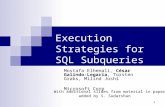 1 Execution Strategies for SQL Subqueries Mostafa Elhemali, César Galindo- Legaria, Torsten Grabs, Milind Joshi Microsoft Corp With additional slides from.