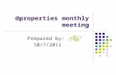 @properties monthly meeting Prepared by: 10/7/2011.