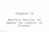 Chapter 13 Manifest Destiny: An Empire for Liberty– or Slavery? (c) 2003 Wadsworth Group All rights reserved.