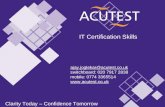 Clarity Today – Confidence Tomorrow IT Certification Skills Clarity Today – Confidence Tomorrow ajay.joglekar@acutest.co.uk switchboard: 020 7917 2838.
