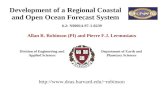 Development of a Regional Coastal and Open Ocean Forecast System Allan R. Robinson (PI) and Pierre F.J. Lermusiaux Division of Engineering and Applied.