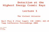 Detection ot the Highest Energy Cosmic Rays Lecture 1 The Violent Universe Nucl Phys B (Proc Suppl) 138 (2005) 465-491 Taup Conference Proceedings 2004.