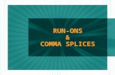 RUN-ONS & COMMA SPLICES Run-on happens when you join two simple sentences without a comma and without a connecting word Example: Men like to shop quickly.