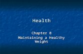 Health Chapter 8 Maintaining a Healthy Weight. Eye on the Media Are t.v. shows like ‘Biggest Loser’ and ‘Extreme Makeover’ good? Are t.v. shows like ‘Biggest.