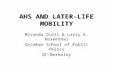 AHS AND L ATER -L IFE M OBILITY Miranda Dietz & Larry A. Rosenthal Goldman School of Public Policy UC-Berkeley.