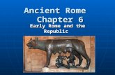 Ancient Rome Chapter 6 Early Rome and the Republic.