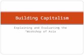 Explaining and Evaluating the “Workshop of Asia” Building Capitalism.