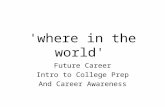 'where in the world' Future Career Intro to College Prep And Career Awareness.