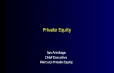 Ian Armitage Chief Executive Mercury Private Equity Private Equity.