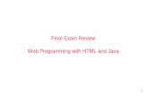 1 Final Exam Review Web Programming with HTML and Java.