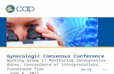 Cap.org v. 1 Gynecologic Consensus Conference Working Group 1: Monitoring Interpretive Rates, Concordance of Interpretations, Turnaround Time June 4, 2011.