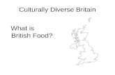 Culturally Diverse Britain What is British Food?.
