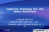 June 2002 Capacity Planning for the Newer Workloads Linwood Merritt Capital One Services, Inc. linwood.merritt@capitalone.com.