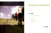 Studying Overseas Lectures: Alex Tracy. Studying Overseas Why do students choose to study overseas ?